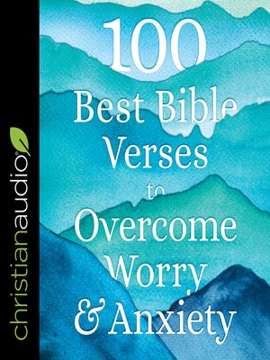 cover image of 100 Best Bible Verses to Overcome Worry and Anxiety